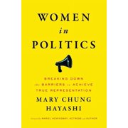 Women in Politics: Breaking Down the Barriers to Achieve True Representation, (Paperback)