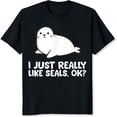 thumbnail image 2 of 100% Cotton I Just Really Like Seals Ok Cute Seal Animal Lover Funny Statement Graphic Design T-Shirt, 2 of 5