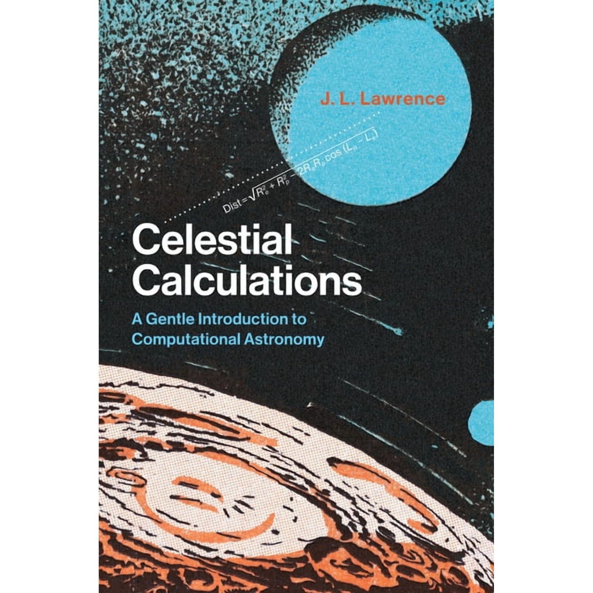 Celestial Calculations: A Gentle Introduction to Computational Astronomy (Paperback)