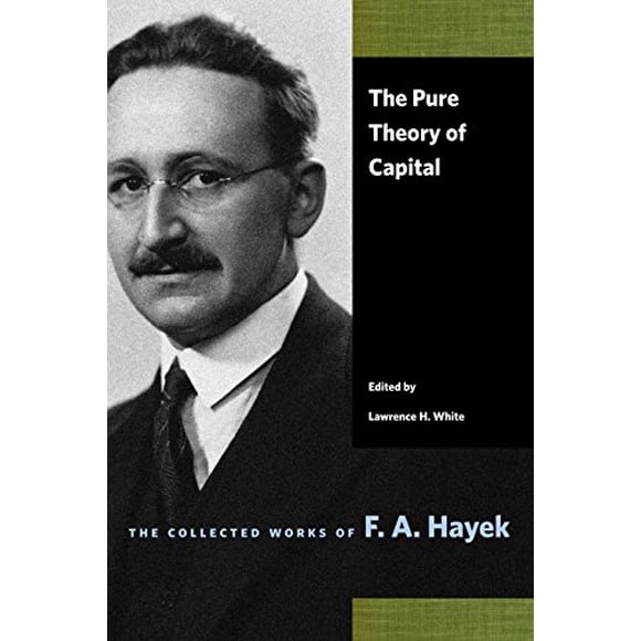 La Pure Théorie du Capital (Uvres Collectionnées de F. A. Hayek)