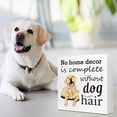 thumbnail image 6 of Zomyto 5"x5" Funny Dog Wood Block Signs,No Home Decor is Complete without Dog Hair Wooden Box Sign,Rustic Dog Lover Sign Decor, 6 of 8