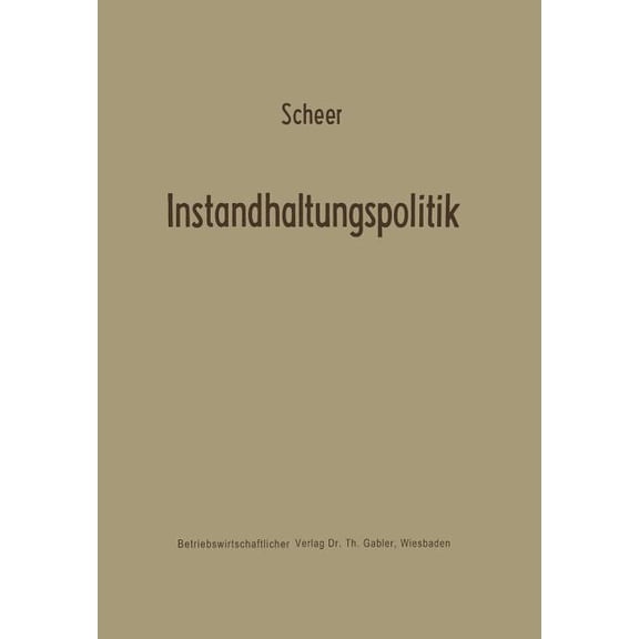 Betriebswirtschaftliche Forschung Zur Un Instandhaltungspolitik, Book 5, (Paperback)