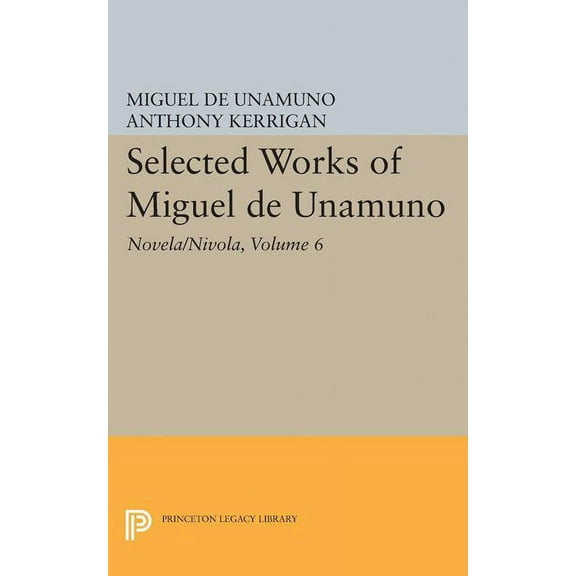Selected Works of Miguel de Unamuno, Volume 6: Novela/Nivola, (Paperback)