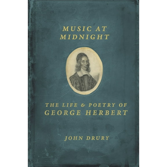 Music at Midnight: The Life and Poetry of George Herbert, (Hardcover)