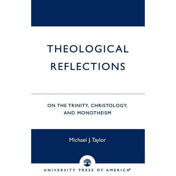 Theological Reflections: On the Trinity, Christology, and Monotheism, (Paperback)