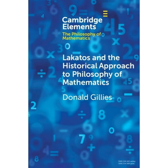 Elements in the Philosophy of Mathematic Lakatos and the Historical Approach to Philosophy of Mathematics, (Paperback)