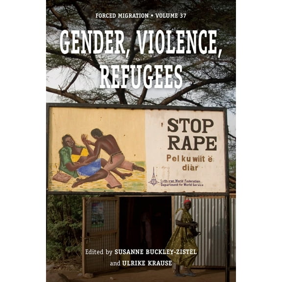 Forced Migration Gender, Violence, Refugees, Book 37, (Hardcover)
