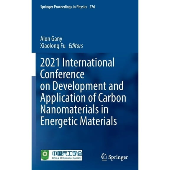 Springer Proceedings in Physics 2021 International Conference on Development and Application of Carbon Nanomaterials in Energetic Materials, Book 276, (Hardcover)