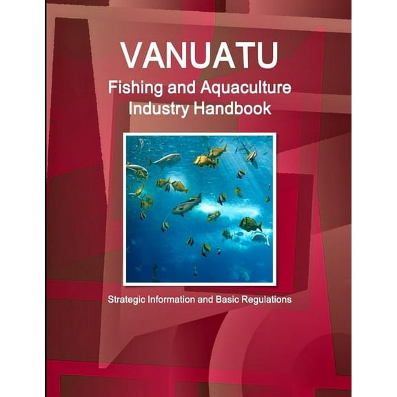 Vanuatu Fishing and Aquaculture Industry Handbook - Strategic Information and Basic Regulations