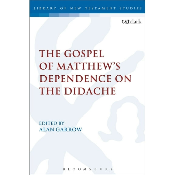 Library of New Testament Studies The Gospel of Matthew's Dependence on the Didache, (Paperback)