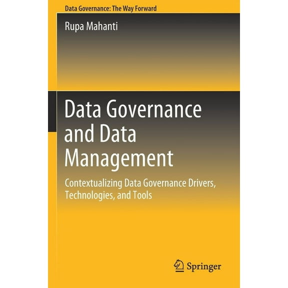 Data Governance and Data Management: Contextualizing Data Governance Drivers, Technologies, and Tools, (Paperback)