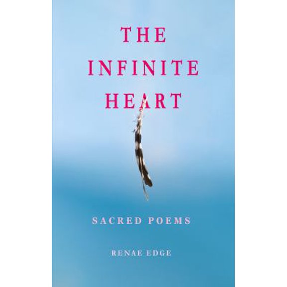 Pre-Owned The Infinite Heart: Sacred Poems (Paperback) 0989821528 9780989821520