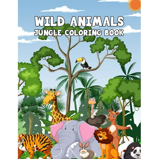 Wild Animals Jungle Coloring Book: An Animal Coloring Book for Kids, Wild Animal Coloring Book With Jungle Large Cute Animal Book For Kids (Animal Coloring Book) (Paperback) Wild Animals Jungle Coloring Book: An Animal Coloring Book for Kids, Wild Animal Coloring Book With Jungle Large Cute Animal Book For Kids (Animal Coloring Book) (Paperback)