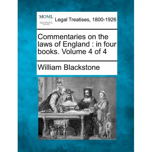 Commentaries on the laws of England: in four books. Volume 4 of 4 (Paperback)