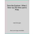 thumbnail image 1 of Pre-Owned Dora the Explorer: When I Grow Up (My First Look & Find) (Hardcover) 1412787378 9781412787376, 1 of 1