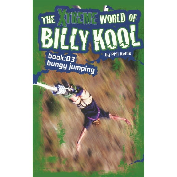 The Xtreme World of Billy Kool Book 3: Bungy Jumping, (Paperback)