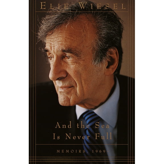 Memoirs of Elie Wiesel And the Sea Is Never Full: Memoirs, 1969-, (Paperback)