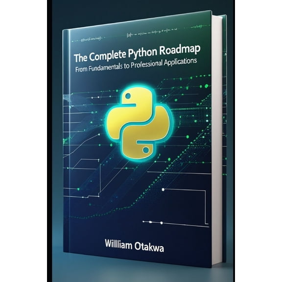 The complete python roadmept: from fundamentals to professional applications, (Paperback)
