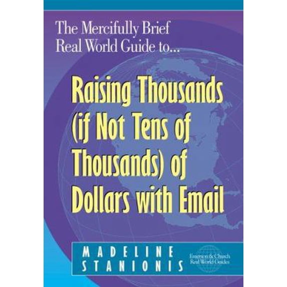 Pre-Owned The Mercifully Brief, Real World Guide to Raising Thousands (If Not Tens of Thousands) of Dollars With Email (Paperback) 1889102059 9781889102054