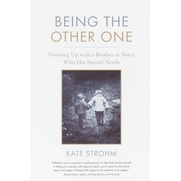 Pre-Owned Being the Other One: Growing Up with a Brother or Sister Who Has Special Needs (Paperback 9781590301500) by Kate Strohm