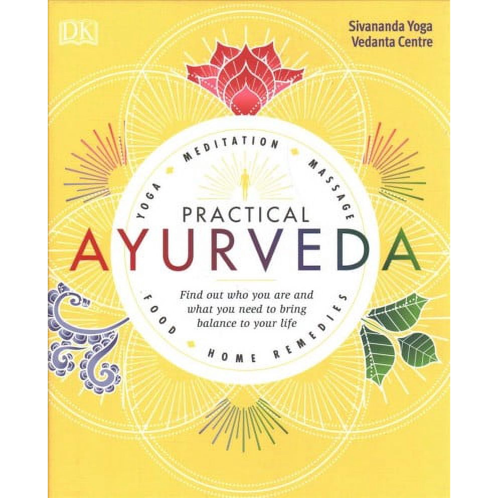 Practical Ayurveda – Find Out Who You Are and What You Need to Bring Balance to Your Life | Holistic Health & Ayurvedic Wellness Guide