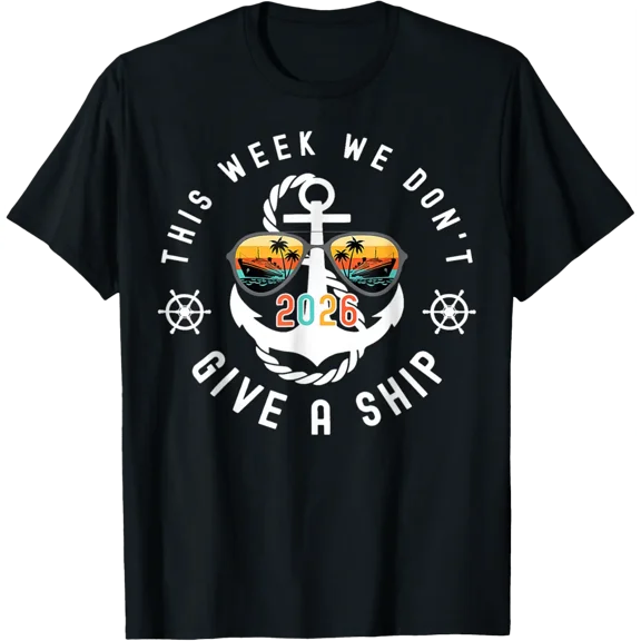 This Week We Don'T Give A Ship Cruise Trip Group T-Shirt