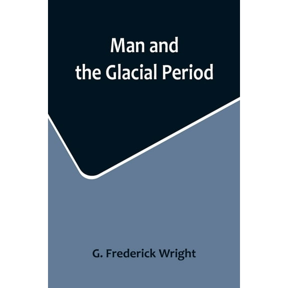 Man and the Glacial Period, (Paperback)