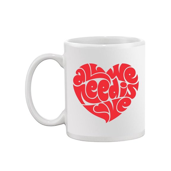 All We Need Is Love Quote Mug  -Image by Shutterstock,