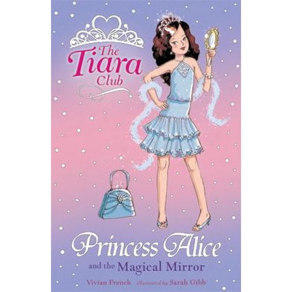 Pre-Owned Princess Alice and the Magical Mirror (Tiara Club (Paperback)) (Paperback) 1843628619 9781843628613