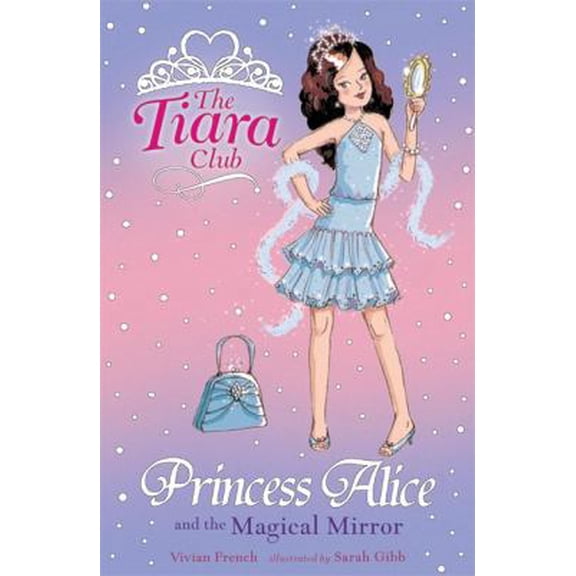 Pre-Owned Princess Alice and the Magical Mirror (Tiara Club (Paperback)) (Paperback) 1843628619 9781843628613