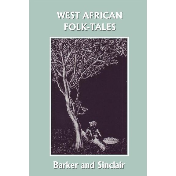 West African Folk-Tales (Yesterday's Classics), (Paperback)