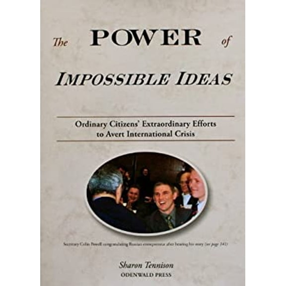 Pre-Owned The Power of Impossible Ideas: Ordinary Citizens' Extraordinary Efforts to Avert International Crises (Hardcover) 1884363210 9781884363214