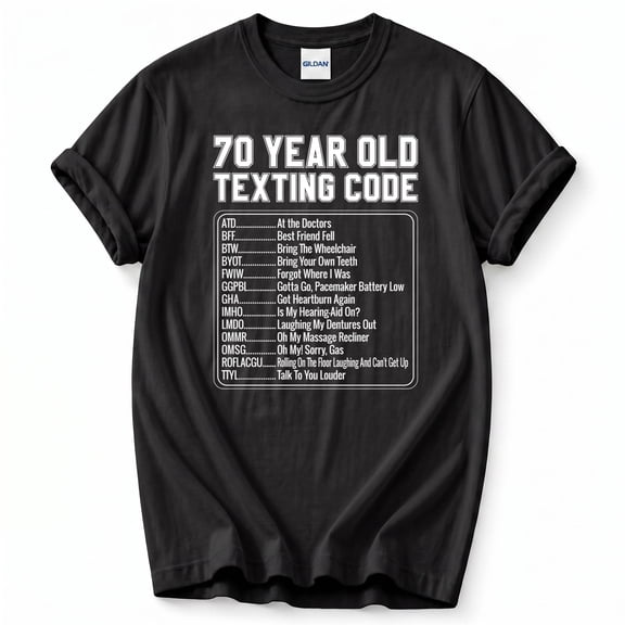 Funny 70th Birthday T-Shirt – Senior Texting Code Humor – Birthday Gift for 70 Year Olds