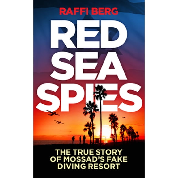 Pre-Owned Red Sea Spies: The True Story of Mossad's Fake Diving Resort (Hardcover) 1785786008 9781785786006