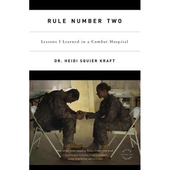 Pre-Owned Rule Number Two: Lessons I Learned in a Combat Hospital (Paperback) 0316067911 9780316067911