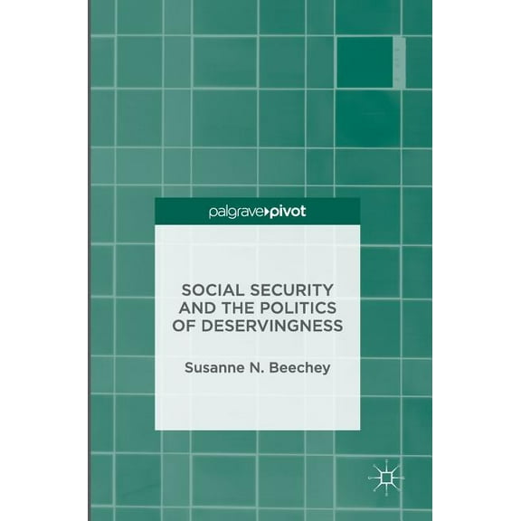 Social Security and the Politics of Deservingness, (Hardcover)