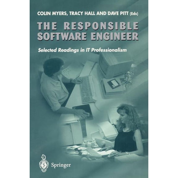 The Responsible Software Engineer: Selected Readings in It Professionalism, (Paperback)