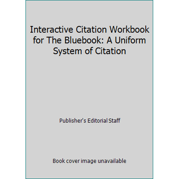 Pre-Owned Interactive Citation Workbook for The Bluebook: A Uniform System of Citation (Paperback) 1522149880 9781522149880