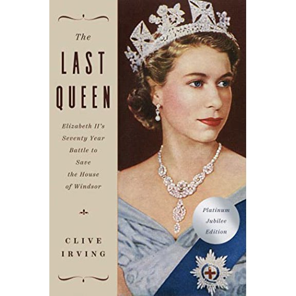 Pre-Owned The Last Queen: Elizabeth II's Seventy Year Battle to Save the House of Windsor: The Platinum Jubilee Edition, 9781639362875, 1639362878, Paperback,