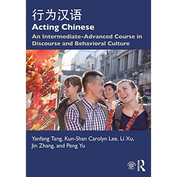 Pre-Owned Acting Chinese: An Intermediate-Advanced Course in Discourse and Behavioral Culture, 9781138064621, 1138064629, Paperback, 1 edition