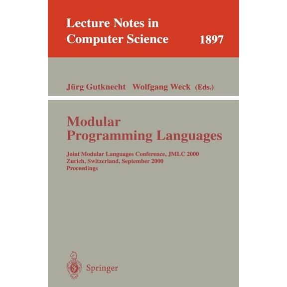 Lecture Notes in Computer Science Modular Programming Languages: Joint Modular Languages Conference, Jmlc 2000 Zurich, Switzerland, September 6-8, 2000 Pr, Book 1897, (Paperback)
