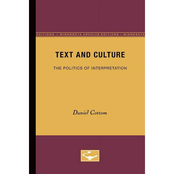 Theory and History of Literature Text and Culture: The Politics of Interpretation Volume 62, Book 62, (Paperback)