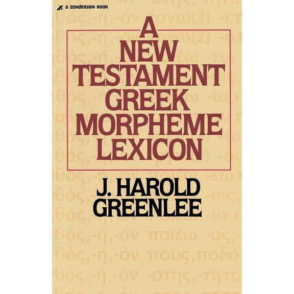The New Testament Greek Morpheme Lexicon, (Paperback)