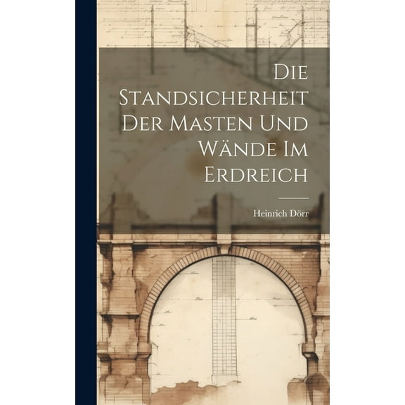 Die Standsicherheit Der Masten Und Wände Im Erdreich (Hardcover)
