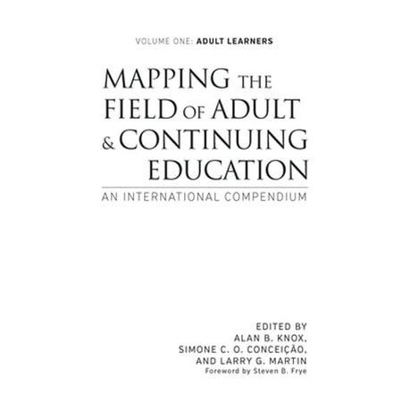 Pre-Owned Mapping the Field of Adult and Continuing Education: An International Compendium: Volume 1 (Hardcover) by Alan B Knox, Simone C O Conceição, Larry G Martin