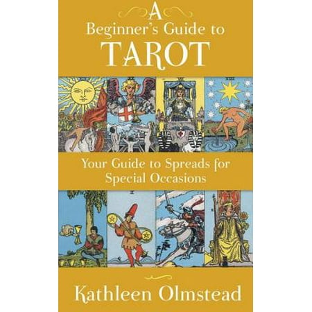 A Beginner's Guide To Tarot: Your Guide To Spreads For Special Occasions -