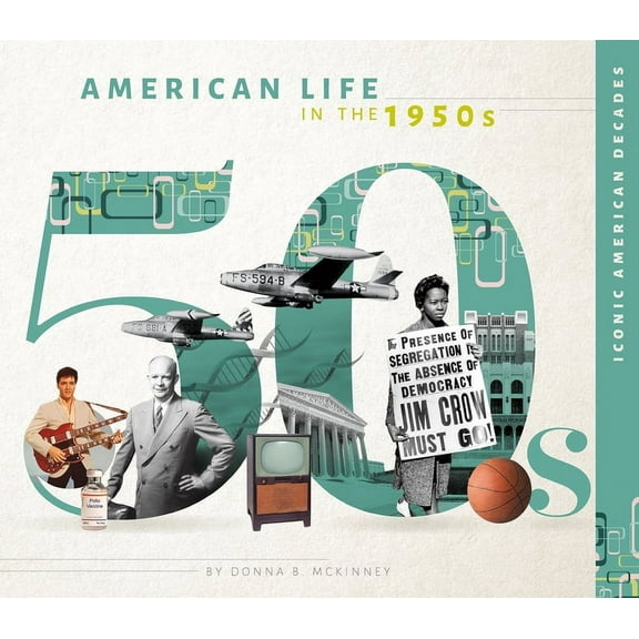 Iconic American Decades American Life in the 1950s, (Hardcover)