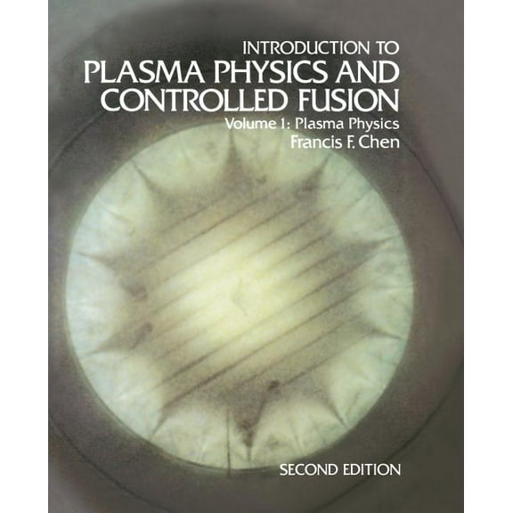 Introduction to Plasma Physics and Controlled Fusion: Volume 1: Plasma Physics, (Paperback)