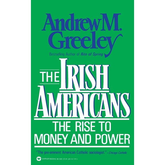 The Irish Americans: The Rise to Money and Power, (Paperback)