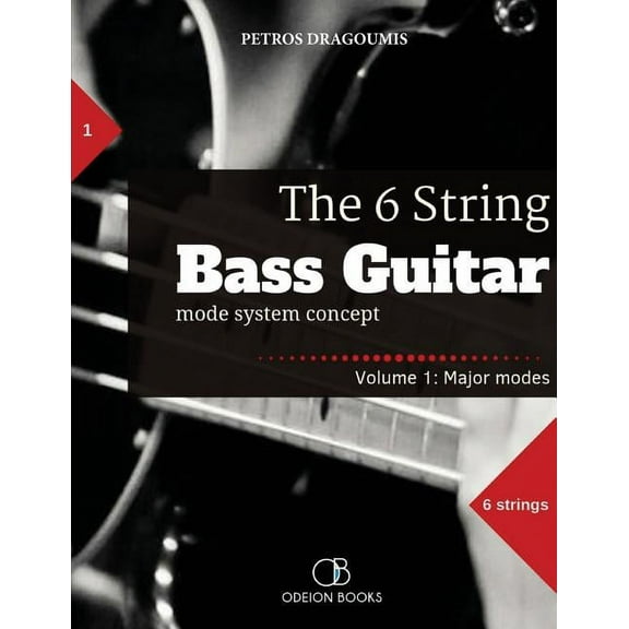6 String Bass Guitar The 6 String Bass Guitar: mode system concept, Volume 1: major modes, Book 1, (Paperback)